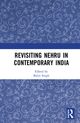 Revisiting Nehru in Contemporary India