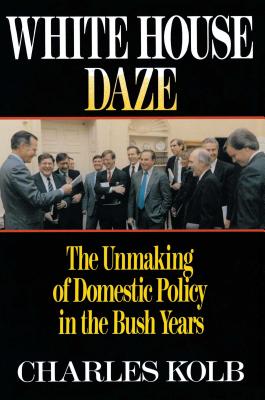 White House Daze: The Unmaking of Domestic Policy in the Bush Years