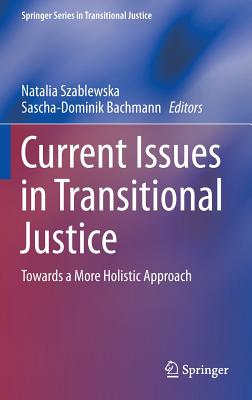 Current Issues in Transitional Justice: Towards a More Holistic Approach