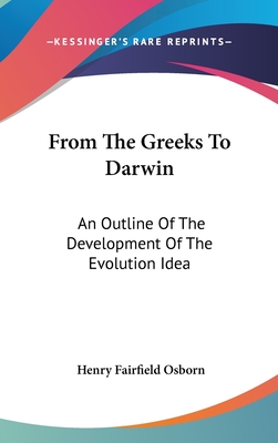 From The Greeks To Darwin: An Outline Of The Development Of The Evolution Idea