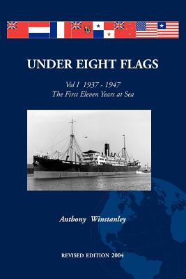 Under Eight Flags Volume I: 1937-1947 - The First Eleven Years at Sea