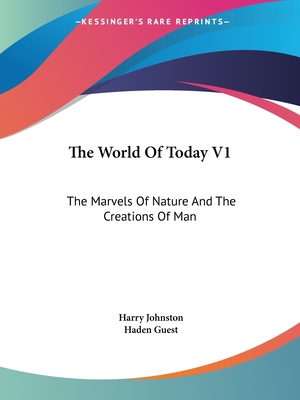 The World Of Today V1: The Marvels Of Nature And The Creations Of Man