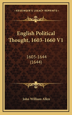 English Political Thought, 1603-1660 V1: 1603-1644 (1644)