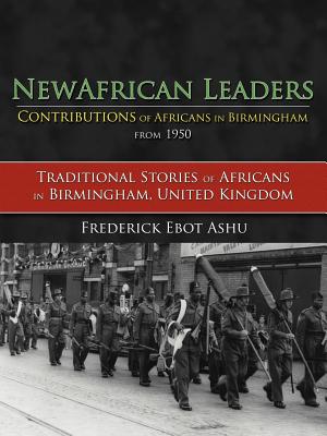 Newafricanleaders Contributions of Africans in Birmingham from 1950: Traditional Stories of Africans in Birmingham, United Kingdom