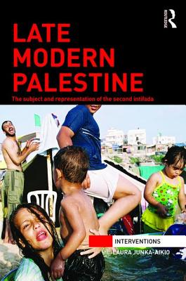 Late Modern Palestine: The Subject and Representation of the Second Intifada