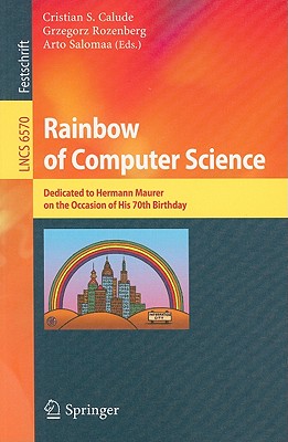 Rainbow of Computer Science: Dedicated to Hermann Maurer on the Occasion of His 70th Birthday
