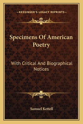 Specimens Of American Poetry: With Critical And Biographical Notices