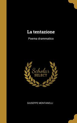 La tentazione: Poema drammatico