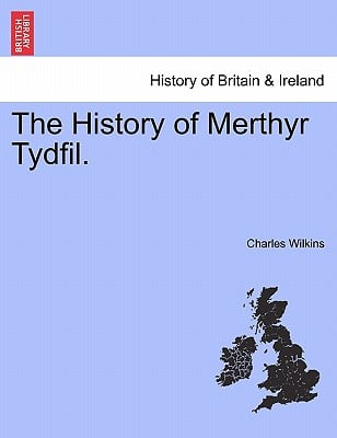The History of Merthyr Tydfil.