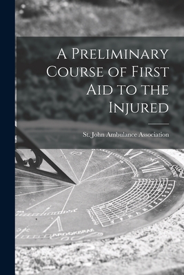 A Preliminary Course of First Aid to the Injured