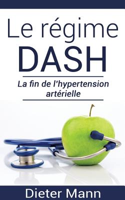 Le régime DASH: La fin de l'hypertension artérielle