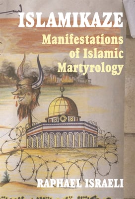 Islamikaze: Manifestations of Islamic Martyrology