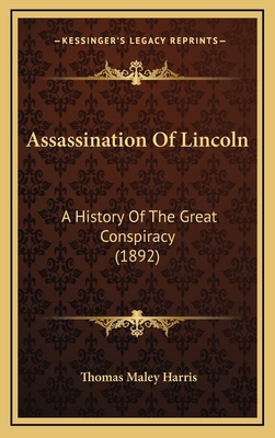 Assassination Of Lincoln: A History Of The Great Conspiracy (1892)