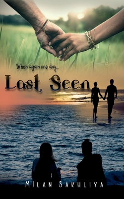 Last Seen / છેલ્લે જોયું: When Again One Day..