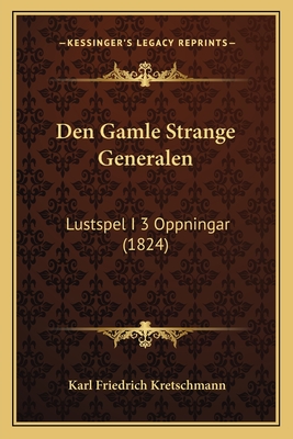 Den Gamle Strange Generalen: Lustspel I 3 Oppningar (1824)