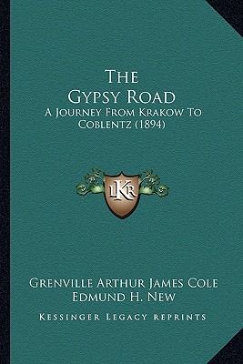 The Gypsy Road: A Journey From Krakow To Coblentz (1894)