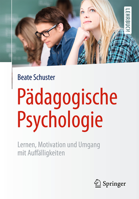 Pädagogische Psychologie: Lernen, Motivation Und Umgang Mit Auffälligkeiten