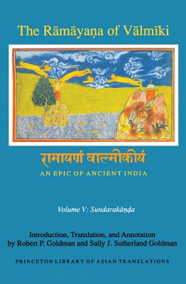 The Rāmāyaṇa of Vālmīki: An Epic of Ancient India, Volume V: Sundarakāṇḍa
