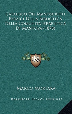 Catalogo Dei Manoscritti Ebraici Della Biblioteca Della Comunita Israelitica Di Mantova (1878)