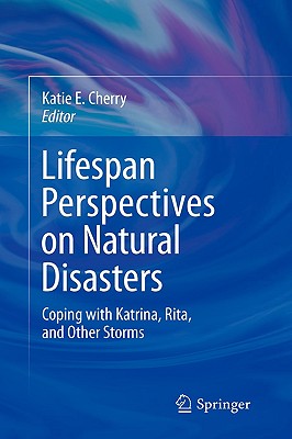 Lifespan Perspectives on Natural Disasters: Coping with Katrina, Rita, and Other Storms