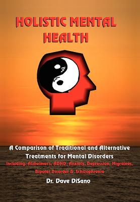 Holistic Mental Health: A Comparison of Traditional and Alternative Treatments for Mental Disorders