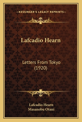 Lafcadio Hearn: Letters From Tokyo (1920)