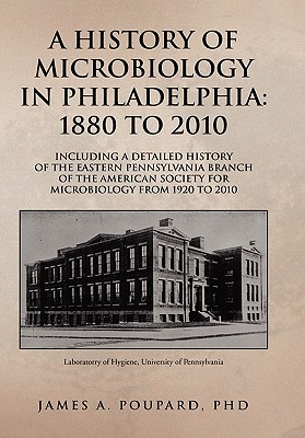 A History of Microbiology in Philadelphia: 1880 to 2010