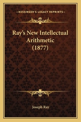Ray's New Intellectual Arithmetic (1877)