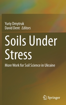 Soils Under Stress: More Work for Soil Science in Ukraine