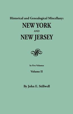 Historical and Genealogical Miscellany: New York and New Jersey. in Five Volumes. Volume II