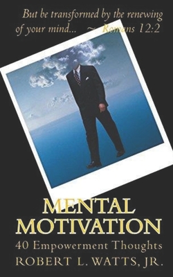 Mental Motivation: 40 Empowerment Thoughts