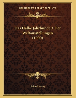 Das Halbe Jahrhundert Der Weltausstellungen (1900)