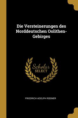 Die Versteinerungen des Norddeutschen Oolithen-Gebirges