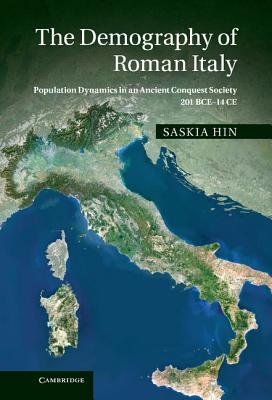 The Demography of Roman Italy: Population Dynamics in an Ancient Conquest Society 201 Bce 14 Ce