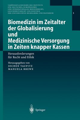 Biomedizin Im Zeitalter Der Globalisierung Und Medizinische Versorgung in Zeiten Knapper Kassen: Herausforderungen Für Recht Und Ethik