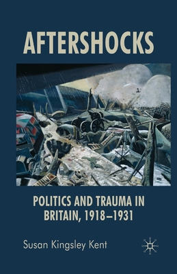 Aftershocks: Politics and Trauma in Britain, 1918-1931
