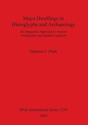 Maya Dwellings in Hieroglyphs and Archaeology Bar S1324