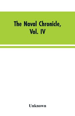 The Naval Chronicle, Vol. IV: From July to January
