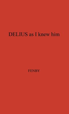 Delius as I Knew Him.