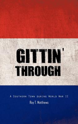 Gittin' Through: A Southern Town During World War II