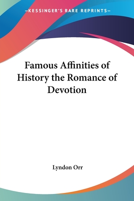 Famous Affinities of History: The Romance of Devotion