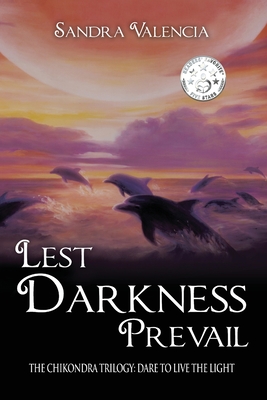 Lest Darkness Prevail: Dare to Live the Light