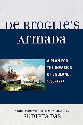 De Broglie's Armada: A Plan for the Invasion of England, 1765-1777