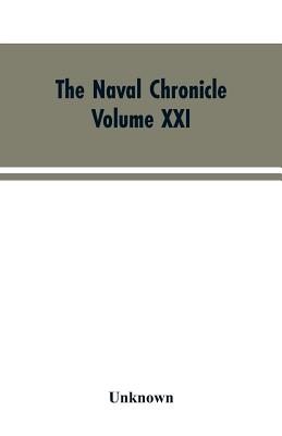 The Naval Chronicle: Volume XXI, January-July 1809: Containing a General and Biographical History of the Royal Navy of the United Kingdom with a Varie