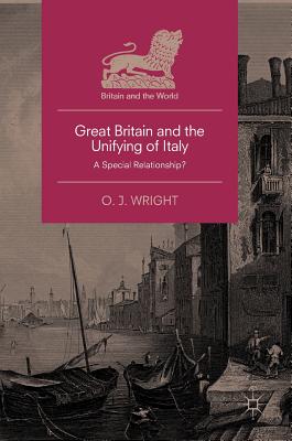 Great Britain and the Unifying of Italy: A Special Relationship?
