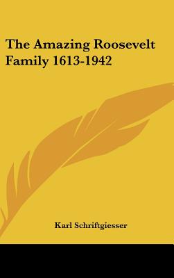 The Amazing Roosevelt Family 1613-1942