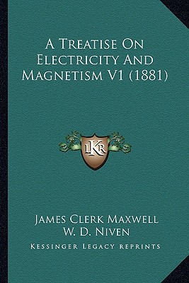 A Treatise On Electricity And Magnetism V1 (1881)