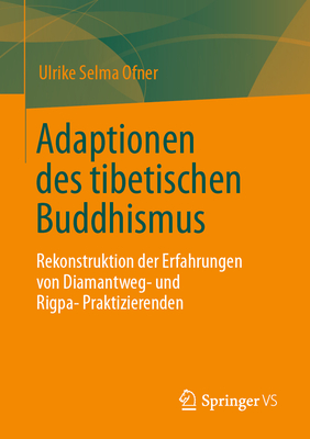 Adaptionen Des Tibetischen Buddhismus: Rekonstruktion Der Erfahrungen Von Diamantweg- Und Rigpa-Praktizierenden