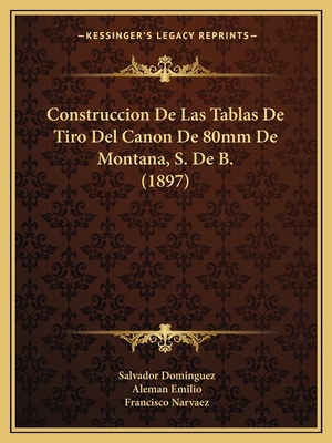Construccion De Las Tablas De Tiro Del Canon De 80mm De Montana, S. De B. (1897)