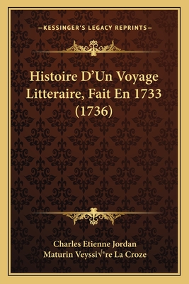 Histoire D'Un Voyage Litteraire, Fait En 1733 (1736)